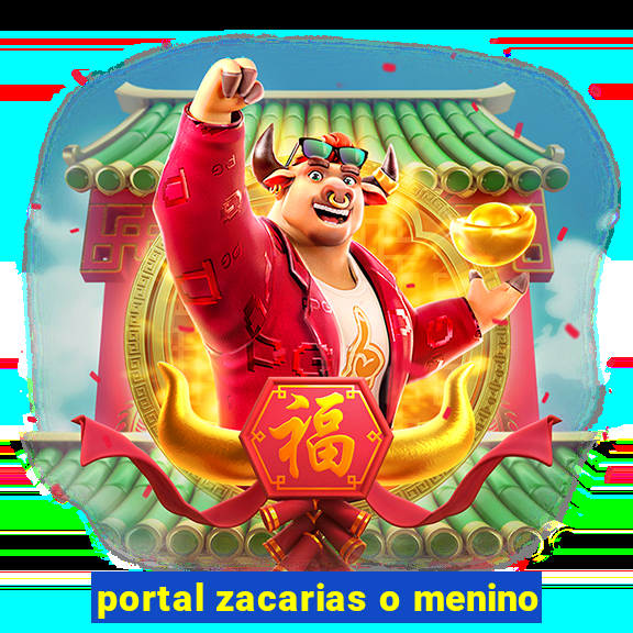 portal zacarias o menino